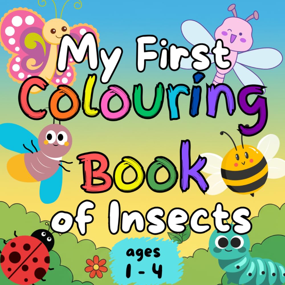 My First Colouring Book: Insects - A Fun Introduction to Bugs for Preschoolers. Children's Colouring Book featuring educational illustrations of bees, butterflies, and pollinators. By Dr. Amanda Liczner, ecologist.