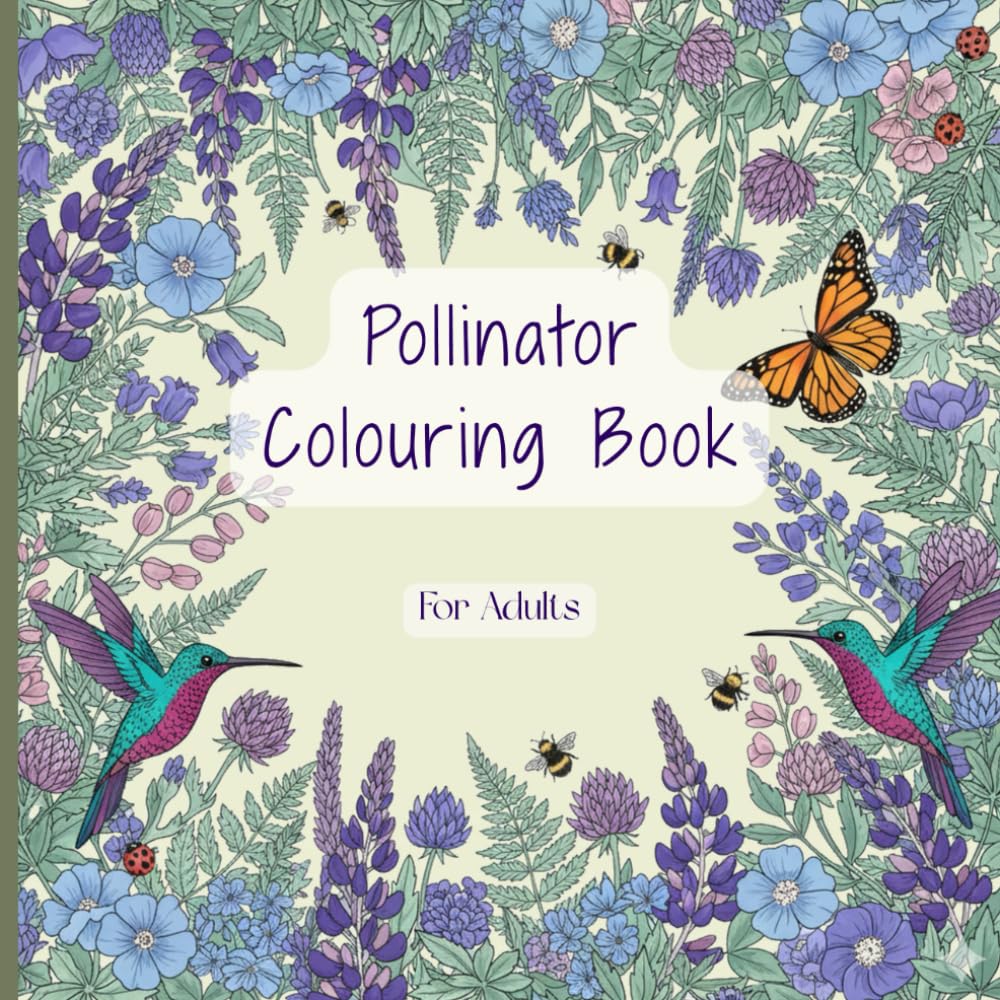 Pollinator Colouring Book For Adults - Intricate Designs for Relaxation & Mindfulness. Adult Colouring Book featuring detailed illustrations of bees, butterflies, and pollinators. By Dr. Amanda Liczner, ecologist.